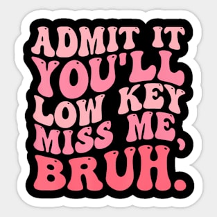 Admit It You'll Miss Me Bruh Retro Groovy Teacher Sticker